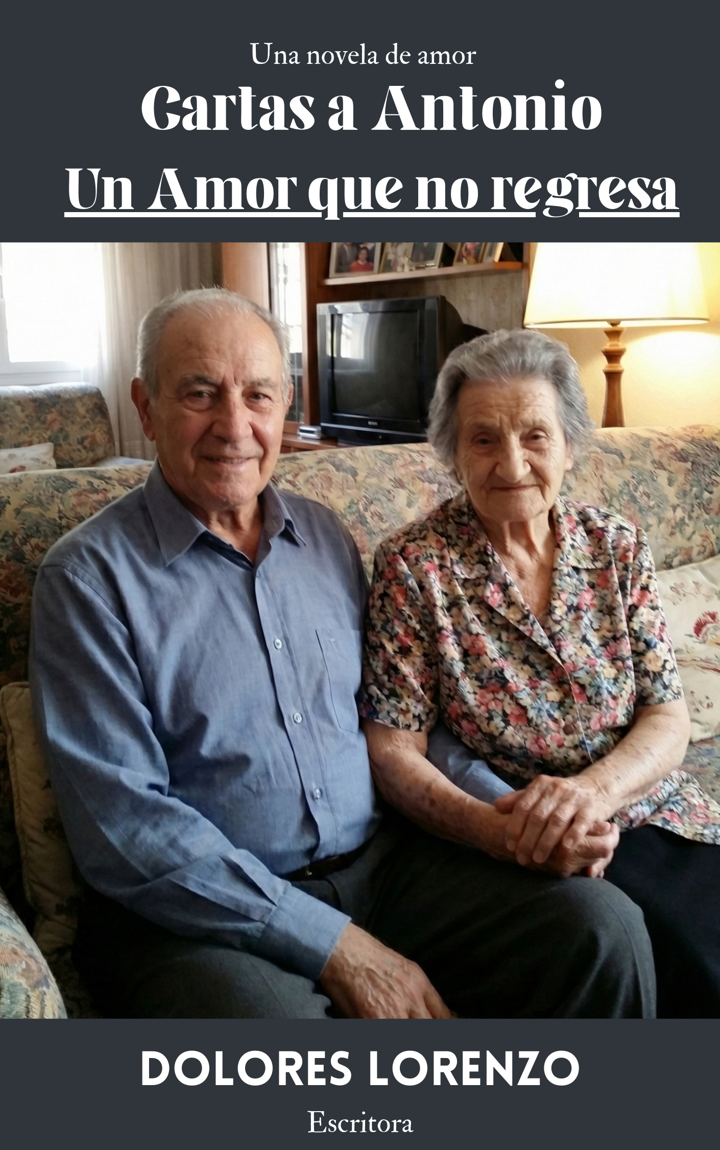 Cartas a Antonio - Un amor que no regresa | Escritora Dolores Lorenzo